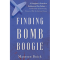 Finding Bomb Boogie: A Daughter's Search to Rediscover Her Father-the World War II Bomber Boy, Prisoner of War, and American Veteran - Paperback