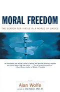 Moral Freedom: The Search for Virtue in a World of Choice - Paperback