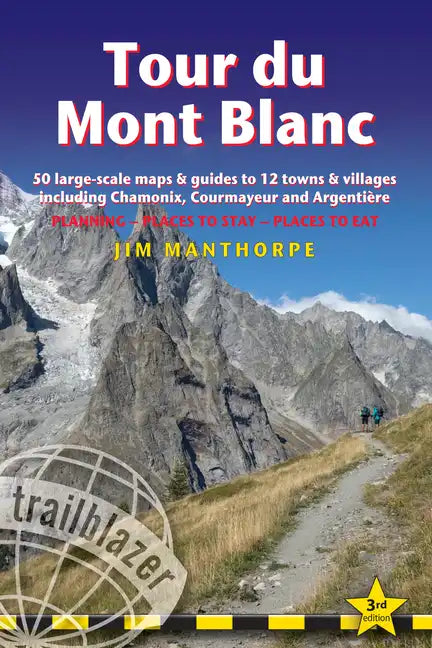 Tour Du Mont Blanc: Trail Guide with 50 Large-Scale Maps and Guides to 12 Towns and Villages Including Chamonix, Courmayeur and Argentière - Paperback