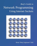 Beej's Guide to Network Programming: Using Internet Sockets - Paperback