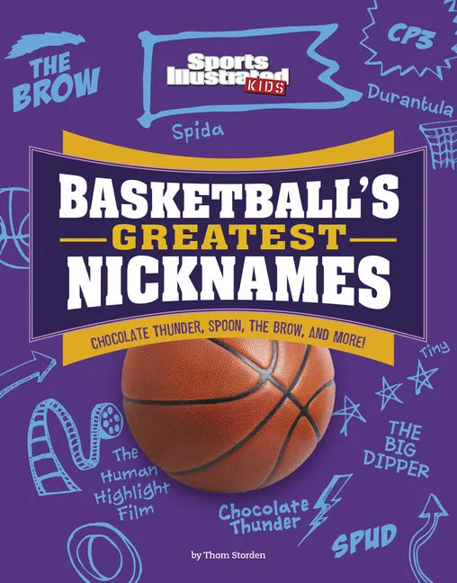 Basketball's Greatest Nicknames: Chocolate Thunder, Spoon, the Brow, and More! - Paperback