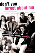 Don't You Forget about Me: Contemporary Writers on the Films of John Hughes - Paperback