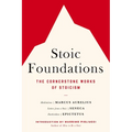 Stoic Foundations: The Cornerstone Works of Stoicism - Paperback