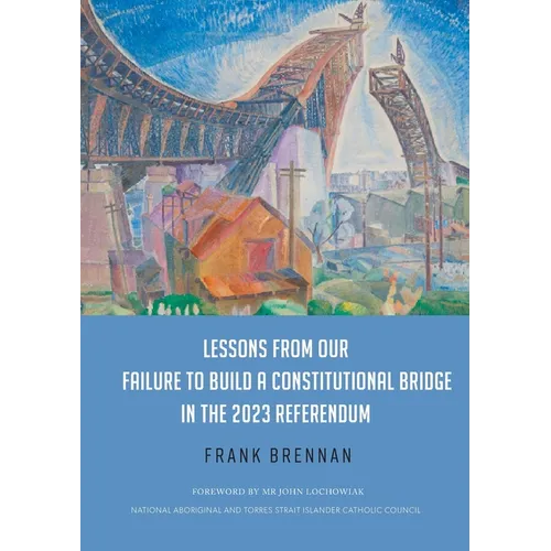 Lessons from Our Failure to Build a Constitutional Bridge in the 2023 Referendum - Paperback