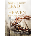 Not All Roads Lead to Heaven Devotional: 100 Daily Readings about Our Only Hope for Eternal Life - Hardcover