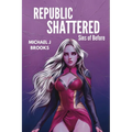 Republic Shattered: Sins of Before - Paperback