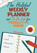 The Helpful Weekly Planner and To-Do List for Productive Doers - Paperback