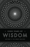 2500 Years of Wisdom: Sayings of the Great Masters - Paperback