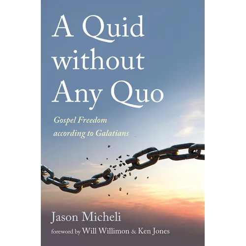 A Quid Without Any Quo: Gospel Freedom According to Galatians - Paperback