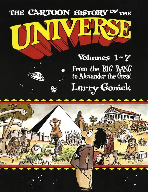 The Cartoon History of the Universe: Volumes 1-7: From the Big Bang to Alexander the Great - Paperback