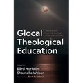 Glocal Theological Education: Teaching and Learning Theology in the Light of Crisis - Paperback