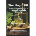 The Magic Oil: Unleashing the Power of Nature's Remedy - Castor Oil - Paperback
