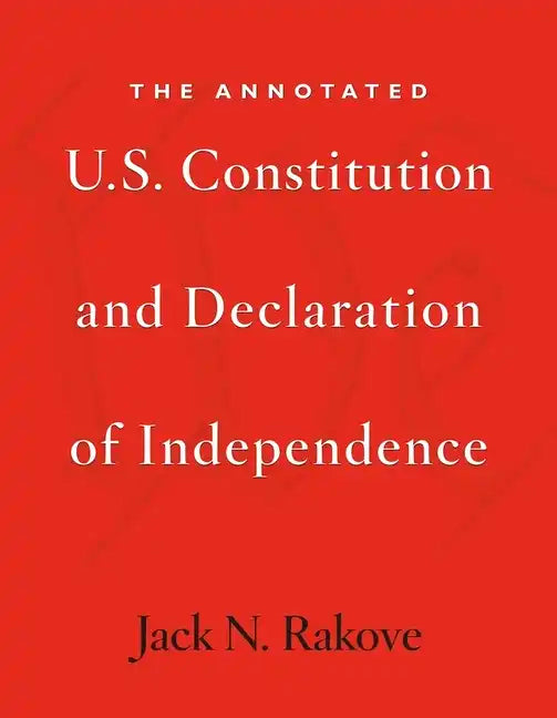 The Annotated U.S. Constitution and Declaration of Independence - Paperback
