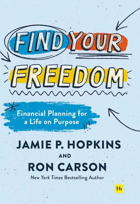 Find Your Freedom: Financial Planning for a Life on Purpose - Paperback