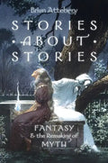 Stories about Stories: Fantasy and the Remaking of Myth - Paperback