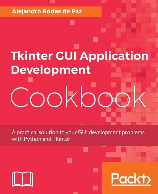 Tkinter GUI Application Development Cookbook - Paperback
