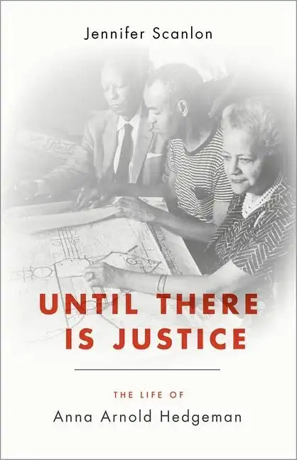 Until There Is Justice: The Life of Anna Arnold Hedgeman - Hardcover
