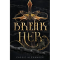 Break Her: A Dark Beauty and the Beast Fantasy Romance - Paperback