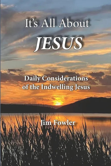 It's All about Jesus: Daily Consideration of the Indwelling Jesus - Paperback