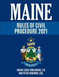 Maine Rules of Civil Procedure 2021: Complete Rules as Revised through December 16, 2020 - Paperback