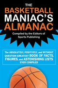 The Basketball Maniac's Almanac: The Absolutely, Positively, and Without Question Greatest Book of Fact, Figures, and Astonishing Lists Ever Compiled - Paperback