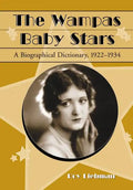 The Wampas Baby Stars: A Biographical Dictionary, 1922-1934 - Paperback