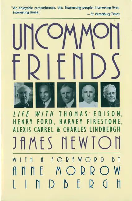 Uncommon Friends: Life with Thomas Edison, Henry Ford, Harvey Firestone, Alexis Carrel, and Charles Lindbergh - Paperback