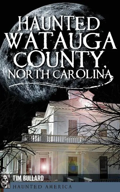Haunted Watauga County, North Carolina - Hardcover