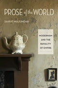 Prose of the World: Modernism and the Banality of Empire - Paperback