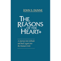 The Reasons of the Heart: A Journey into Solitude and Back Again into the Human Circle - Paperback
