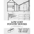 Low Cost Poultry Houses: Plans and Specifications for Poultry Coops - Paperback