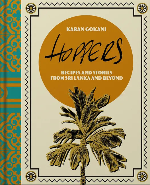 Hoppers: The Cookbook: Recipes, Memories and Inspiration from Sri Lankan Homes, Streets and Beyond - Hardcover