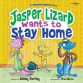 Jasper Lizard Wants to Stay Home: A Separation Anxiety Story Volume 4 - Paperback