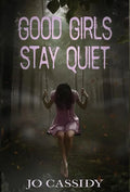Good Girls Stay Quiet - Hardcover