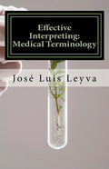 Effective Interpreting: Medical Terminology: Essential English-Spanish MEDICAL Terms - Paperback