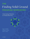 The Finding Solid Ground Program Workbook: Overcoming Obstacles in Trauma Recovery - Paperback