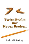 Twice Broke But Never Broken - Paperback
