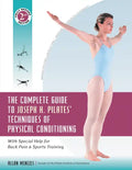 The Complete Guide to Joseph H. Pilates' Techniques of Physical Conditioning: With Special Help for Back Pain and Sports Training - Hardcover