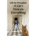 Life by Pumpkin: A Cat's View on Everything - Hardcover