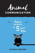 Animal Communication: Talk to Animals in 5 Easy Steps - Paperback