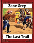 The Last Trail, by Zane Grey, Historical - Paperback
