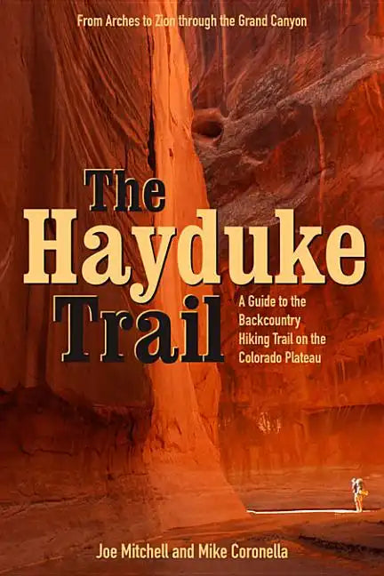 The Hayduke Trail: A Guide to the Backcountry Hiking Trail on the Colorado Plateau - Paperback