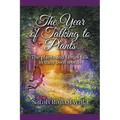 The Year of Talking to Plants: The Plants and Fairies Talk in Their Own Words - Paperback