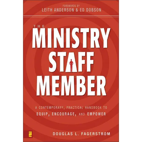 The Ministry Staff Member: A Contemporary, Practical Handbook to Equip, Encourage, and Empower - Paperback