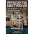 Removing the Confusion on the Ruling of Shaving and Shortening the Beard According to the Hanafi School - Paperback