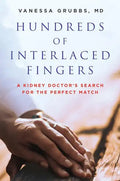 Hundreds of Interlaced Fingers: A Kidney Doctor's Search for the Perfect Match - Paperback