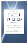 Faith Fueled: Serenity and Sunshine in Everyday Storms - Paperback