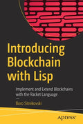Introducing Blockchain with LISP: Implement and Extend Blockchains with the Racket Language - Paperback