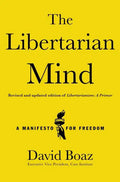 The Libertarian Mind: A Manifesto for Freedom - Hardcover