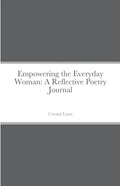 Empowering the Everyday Woman: A Reflective Poetry Journal - Paperback